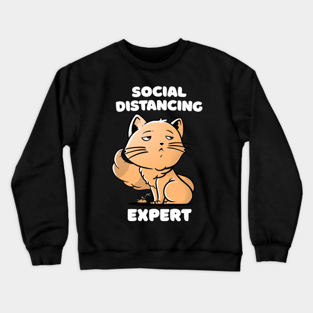 Social Distancing Expert Cute Snob Cat Gift - Social Distancing - Crewneck Sweatshirt | TeePublic